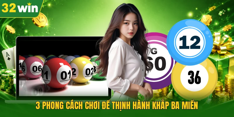 3 phong cách chơi đề thịnh hành khắp ba miền