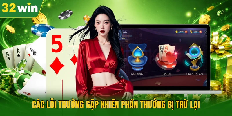 Các lỗi thường gặp khiến phần thưởng bị trừ lại