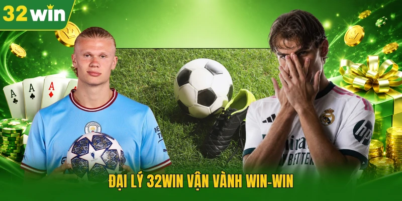 Đại lý 32WIN vận vành win-winĐại lý 32WIN vận vành win-win