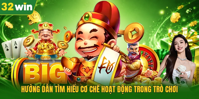 Hướng dẫn tìm hiểu cơ chế hoạt động trong trò chơi