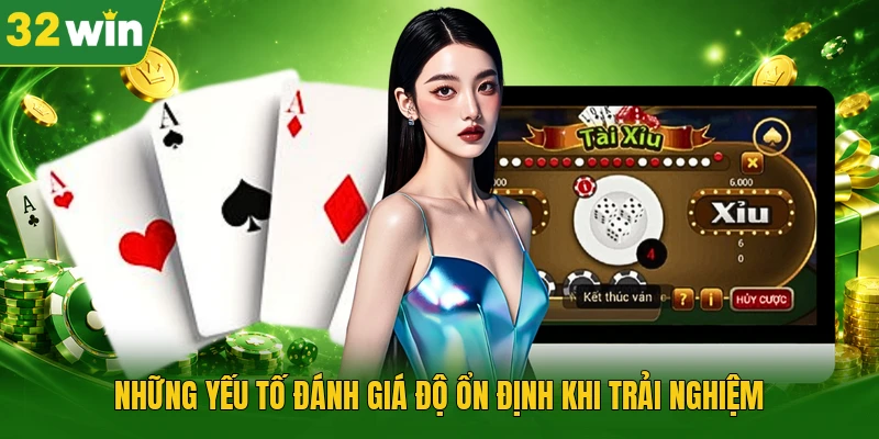 Những yếu tố đánh giá độ ổn định khi trải nghiệm