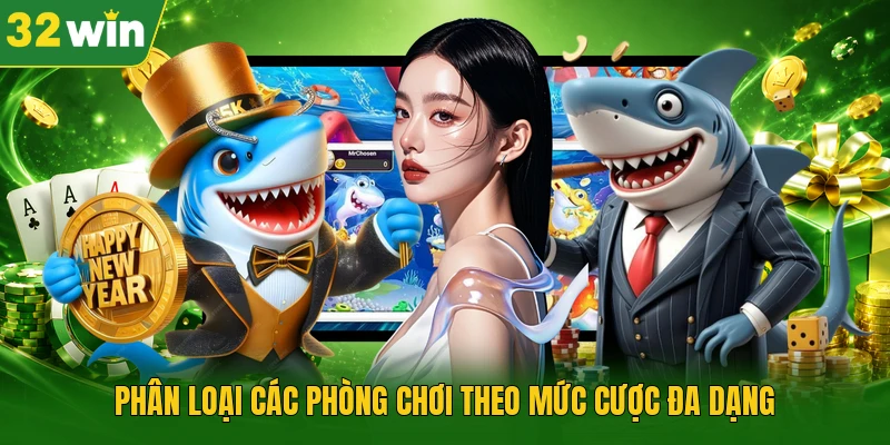 Phân loại các phòng chơi theo mức cược đa dạng